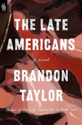 The Late Americans: A Novel - Brandon Taylor - cover