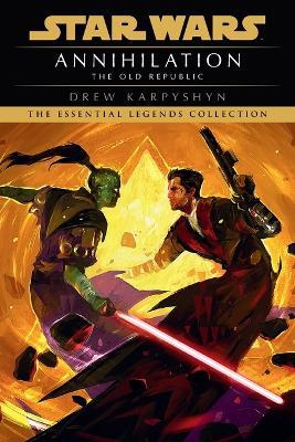 Annihilation: Star Wars Legends (The Old Republic) - Drew Karpyshyn - cover