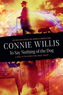 To Say Nothing of the Dog: A novel of the Oxford Time Travel series - Connie Willis - cover