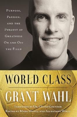 World Class: The Life and Work of Grant Wahl - Grant Wahl - cover