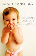 Elevating Child Care: A Guide to Respectful Parenting