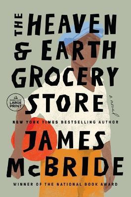 The Heaven & Earth Grocery Store: A Novel - James McBride - cover