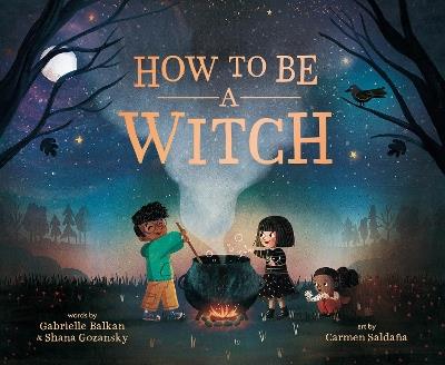 How to Be a Witch - Gabrielle Balkan,Shana Gozansky - cover