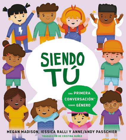 Siendo tú: una primera conversación sobre género - Megan Madison,Jessica Ralli,Anne/Andy Passchier,Cristina Nuñez - ebook