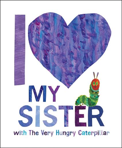 I Love My Sister with The Very Hungry Caterpillar - Eric Carle - ebook