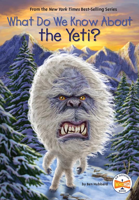 What Do We Know About the Yeti? - Who HQ,Ben Hubbard,Manuel Gutierrez - ebook