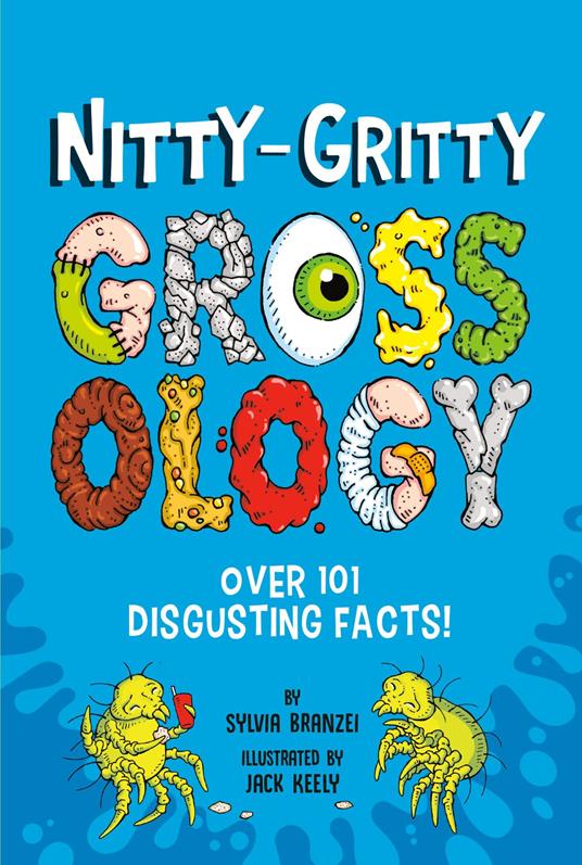 Nitty-Gritty Grossology - Sylvia Branzei,Jack Keely - ebook