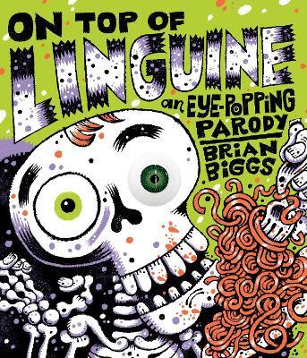 On Top of Linguine: An Eye-Popping Parody - Brian Biggs - cover