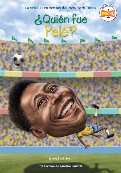 ¿Quién fue Pelé? - Jr. James Buckley,Who HQ,Andrew Thomson,Yanitzia Canetti - ebook