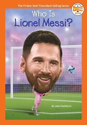 Who Is Lionel Messi? - James Buckley,Who HQ - cover
