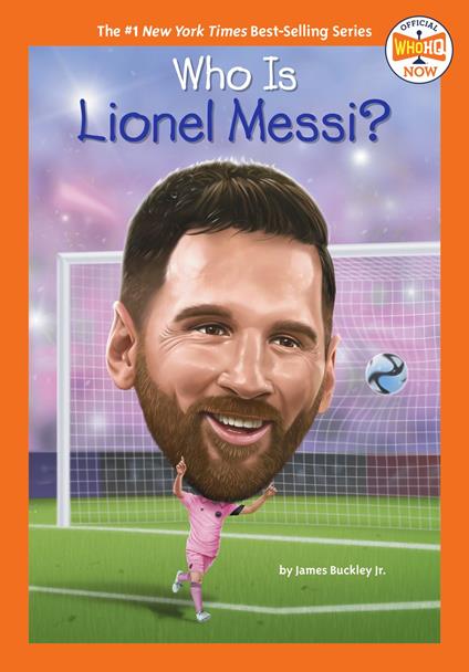 Who Is Lionel Messi? - Jr. James Buckley,Who HQ,Manuel Gutierrez - ebook