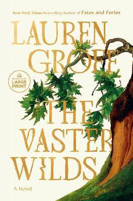 The Vaster Wilds: A Novel - Lauren Groff - cover
