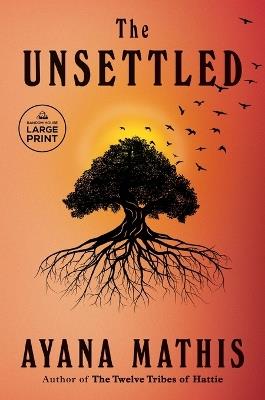 The Unsettled: A novel - Ayana Mathis - cover