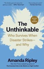 The Unthinkable (Revised and Updated): Who Survives When Disaster Strikes--and Why