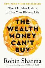 The Wealth Money Can't Buy: The 8 Hidden Habits to Live Your Richest Life