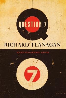 Question 7 - Richard Flanagan - cover