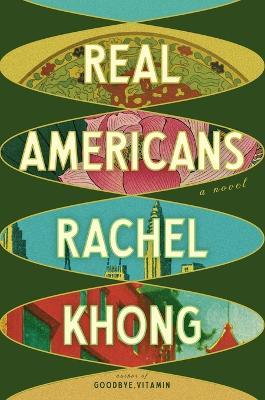 Real Americans: A novel - Rachel Khong - cover