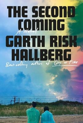 The Second Coming: A novel - Garth Risk Hallberg - cover