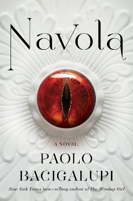 Navola: A novel - Paolo Bacigalupi - cover