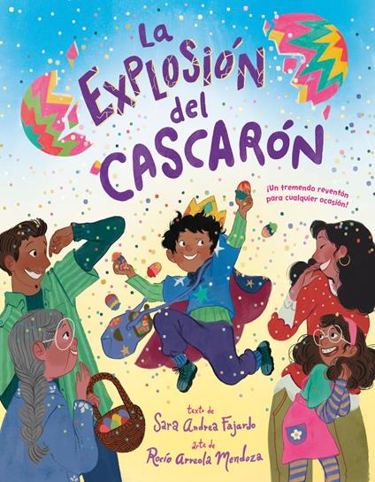 La explosión del cascarón (Crack Goes the Cascarón Spanish Edition) - Sara Andrea Fajardo,Rocío Arreola Mendoza - ebook