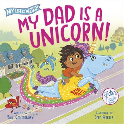 My Dad Is a Unicorn! - Bill Canterbury,Jeff Harter - ebook