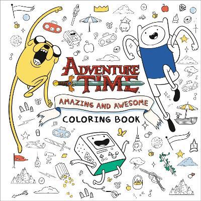 Adventure Time: Amazing and Awesome Coloring Book - Random House - cover