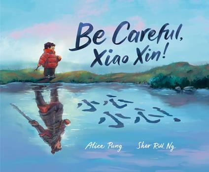 Be Careful, Xiao Xin! - Alice Pung,Sher Rill Ng - ebook