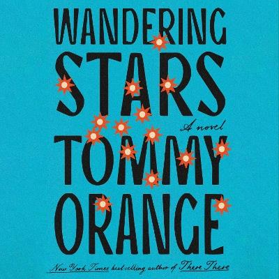 Wandering Stars: A novel - Tommy Orange - cover