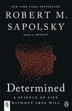 Determined: A Science of Life without Free Will