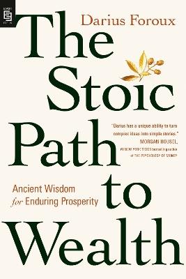 The Stoic Path to Wealth: Ancient Wisdom for Enduring Prosperity - Darius Foroux - cover