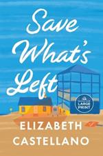 Save What's Left: A Novel (Good Morning America Book Club)