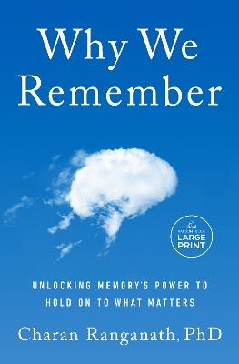 Why We Remember: Unlocking Memory's Power to Hold on to What Matters - Charan Ranganath - cover
