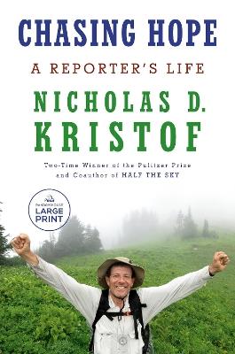 Chasing Hope: A Reporter's Life - Nicholas D. Kristof - cover