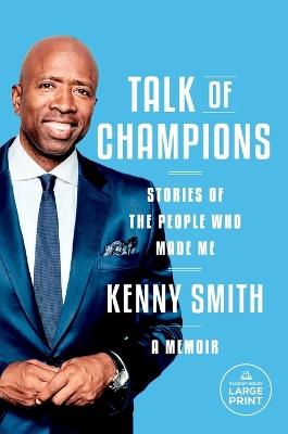 Talk of Champions: Stories of the People Who Made Me: A Memoir - Kenny Smith - cover