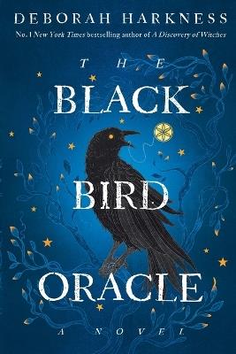 The Black Bird Oracle: A Novel - Deborah Harkness - cover