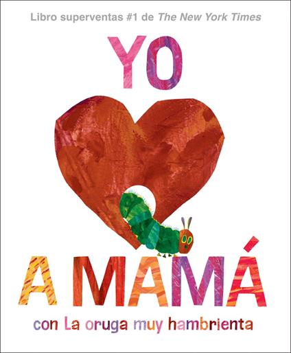 Yo amo a Mamá, con La oruga muy hambrienta - Eric Carle,Isabel Mendoza - ebook