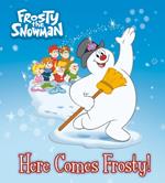 Here Comes Frosty! (Frosty the Snowman)