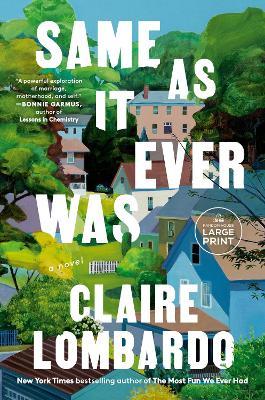 Same As It Ever Was: A Novel - Claire Lombardo - cover