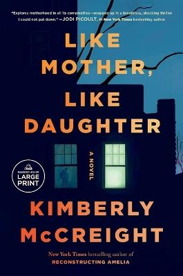 Like Mother, Like Daughter: A novel - Kimberly McCreight - cover