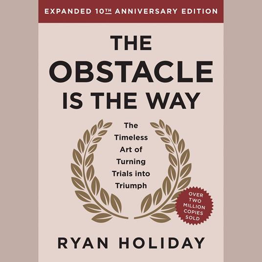 The Obstacle is the Way Expanded 10th Anniversary Edition