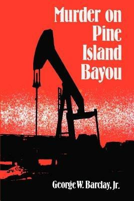 Murder on Pine Island Bayou - George W Barclay - cover