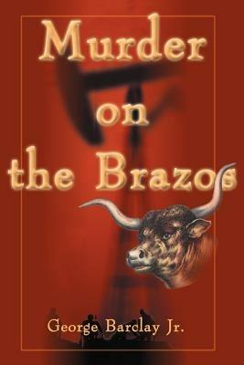 Murder on the Brazos - George W Barclay - cover