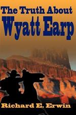 The Truth about Wyatt Earp