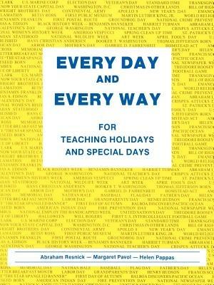 Every Day and Every Way: For Teaching Holidays and Special Days - Abraham Resnick,Helen Pappas,Margaret Pavol - cover