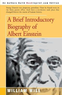 A Brief Introductory Biography of Albert Einstein - William Wise - cover