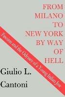 From Milano to New York by Way of Hell: Fascism and the Odyssey of a Young Italian Jew