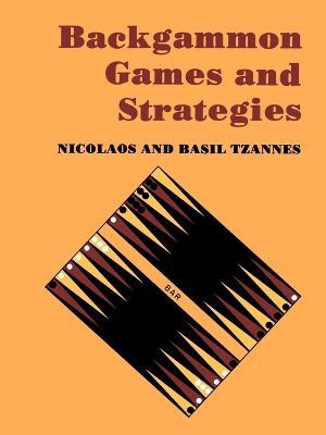 Backgammon Games and Strategies - Nicolaos S Tzannes,Basil Tzannes - cover