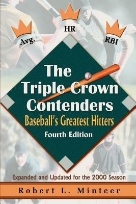 The Triple Crown Contenders: Baseball's Greatest Hitters - Robert L Minteer - cover