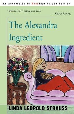 The Alexandra Ingredient - Linda Leopold Strauss - cover