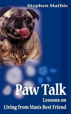 Paw Talk: Lessons on Living from Man's Best Friend - Stephen Mathis - cover